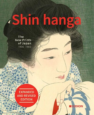 Shin Hanga. The New Prints of Japan 1900-1960 Shin Hanga. The New Prints of Japan 1900-1960