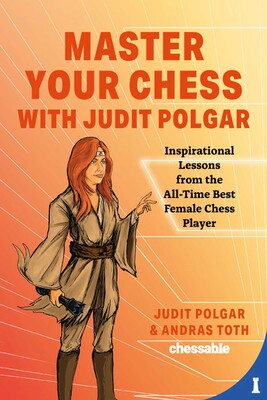 Master Your Chess with Judit Polgar Master Your Chess with Judit Polgar