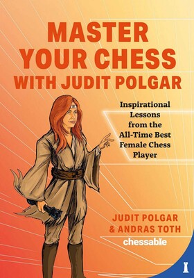 Master Your Chess with Judit Polgar Master Your Chess with Judit Polgar
