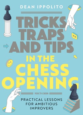 Tricks, Tactics, and Tips in the Chess Opening Tricks, Tactics, and Tips in the Chess Opening