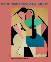 Donas, Archipenko & La Section d'Or Donas, Archipenko & La Section d'Or
