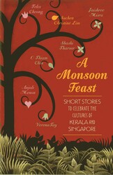 Monsoon Feast: Short stories to celebrate the cultures of Kerala and Singapore