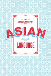 The Dictionary of the Asian Language