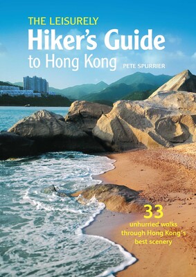 The Leisurely Hiker's Guide to Hong Kong The Leisurely Hiker's Guide to Hong Kong