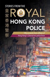 Stories from the Royal Hong Kong Police Stories from the Royal Hong Kong Police