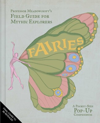 Professor Meadowcroft's Field Guide to Fairies Professor Meadowcroft's Field Guide to Fairies