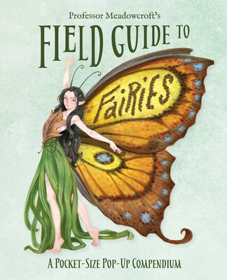 Professor Meadowcroft's Field Guide to Fairies Professor Meadowcroft's Field Guide to Fairies