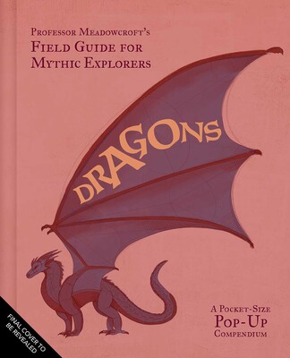 Professor Meadowcroft's Field Guide to Dragons Professor Meadowcroft's Field Guide to Dragons