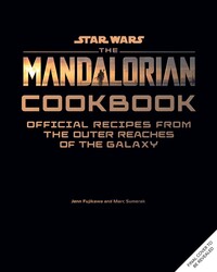 Star Wars: The Mandalorian Cookbook Star Wars: The Mandalorian Cookbook
