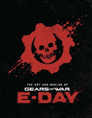 The Art and Making of Gears of War: E-Day The Art and Making of Gears of War: E-Day