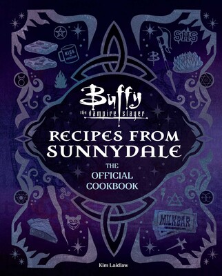 Buffy the Vampire Slayer: Recipes from Sunnydale: The Official Cookbook Buffy the Vampire Slayer: Recipes from Sunnydale: The Official Cookbook