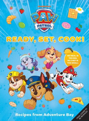 PAW Patrol: Ready, Set, Cook! PAW Patrol: Ready, Set, Cook!