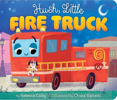 Hush, Little Fire Truck Hush, Little Fire Truck