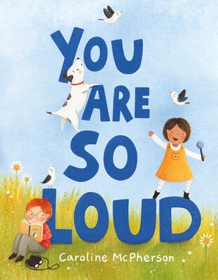 You Are So Loud You Are So Loud