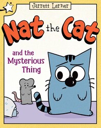 Nat the Cat and the Mysterious Thing Nat the Cat and the Mysterious Thing