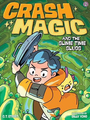 Crash Magic and the Slime Time Slugs Crash Magic and the Slime Time Slugs