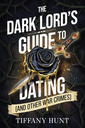Dark Lord's Guide to Dating (and Other War Crimes) Dark Lord's Guide to Dating (and Other War Crimes)