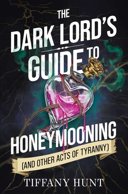 Dark Lord's Guide to Honeymooning (and Other Acts of Tyranny) Dark Lord's Guide to Honeymooning (and Other Acts of Tyranny)