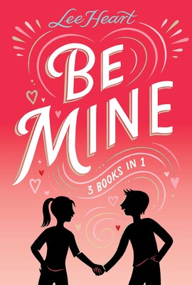 Be Mine 3 Books in 1! Be Mine 3 Books in 1!