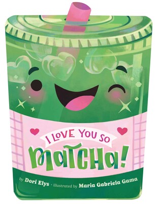 I Love You So Matcha! I Love You So Matcha!