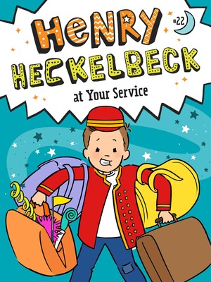 Henry Heckelbeck at Your Service Henry Heckelbeck at Your Service