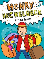 Henry Heckelbeck at Your Service Henry Heckelbeck at Your Service