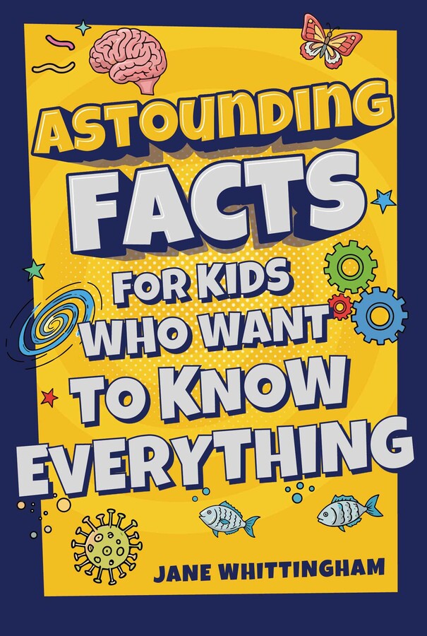 Astounding Facts for Kids Who Want to Know Everything