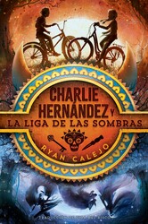 Charlie Hernández y la liga de las sombras (Charlie Hernández & the League of Shadows) Charlie Hernández y la liga de las sombras (Charlie Hernández & the League of Shadows)