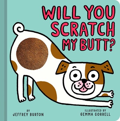 Will You Scratch My Butt? Will You Scratch My Butt?