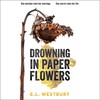 Drowning in Paper Flowers Drowning in Paper Flowers