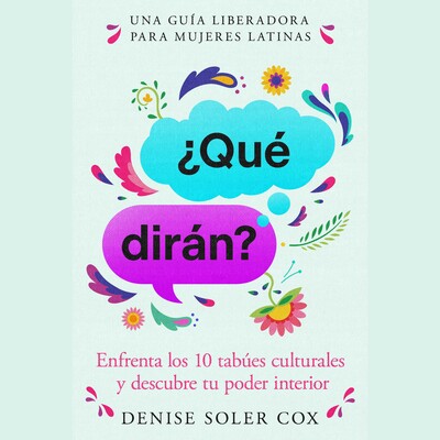 ¿Qué dirán?/What Will They Say? ¿Qué dirán?/What Will They Say?