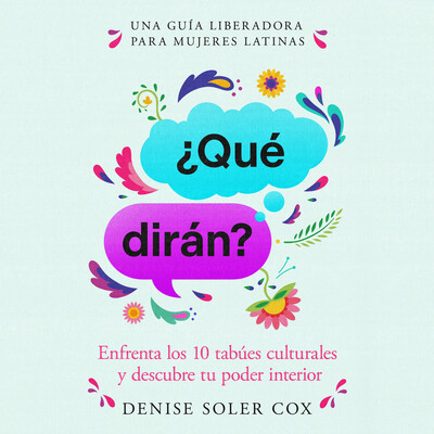 ¿Qué dirán?/What Will They Say? ¿Qué dirán?/What Will They Say?