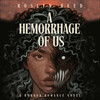 A Hemorrhage of Us