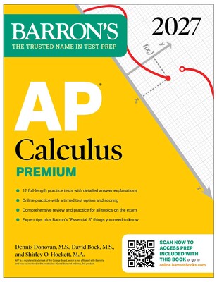 AP Calculus Premium, 2027: Prep Book with 12 Practice Tests + Comprehensive Review + Online Practice (Barron's AP Prep) AP Calculus Premium, 2027: Prep Book with 12 Practice Tests + Comprehensive Review + Online Practice (Barron's AP Prep)
