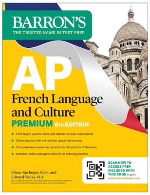 AP French Language and Culture Premium, Sixth Edition: Prep Book with 3 Practice Tests + Comprehensive Review + Online Audio and Practice AP French Language and Culture Premium, Sixth Edition: Prep Book with 3 Practice Tests + Comprehensive Review + Online Audio and Practice