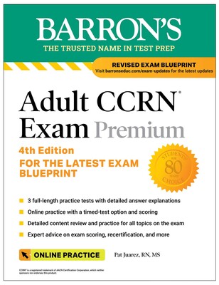 Adult CCRN Exam Premium, Fourth Edition: Study Guide for the Latest Exam Blueprint, Includes 3 Practice Tests, Comprehensive Review, and Online Study Prep Adult CCRN Exam Premium, Fourth Edition: Study Guide for the Latest Exam Blueprint, Includes 3 Practice Tests, Comprehensive Review, and Online Study Prep
