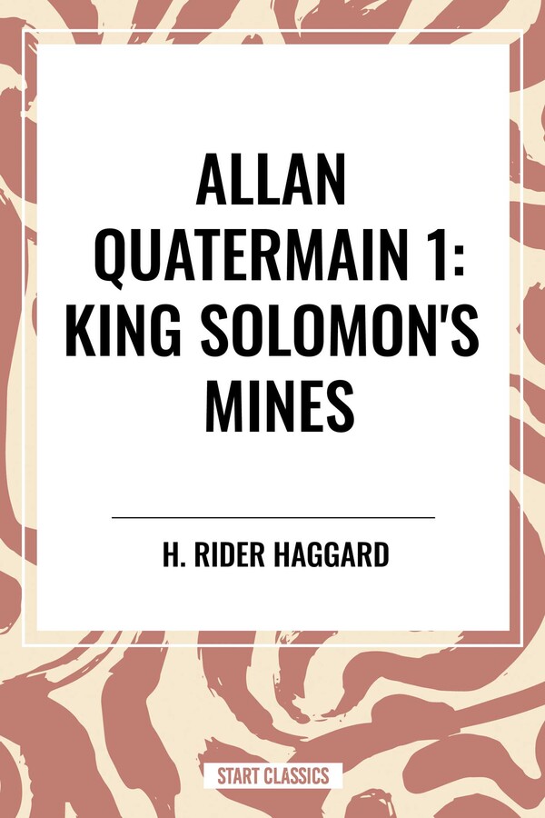 King Solomon's Mines: Allan Quatermain #1