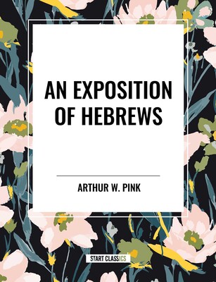 Exposition of Hebrews Exposition of Hebrews