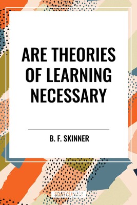 Are Theories of Learning Necessary Are Theories of Learning Necessary