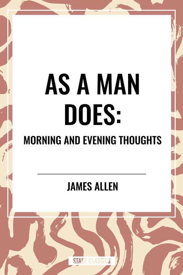 As a Man Does: Morning and Evening Thoughts