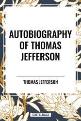 Autobiography of Thomas Jefferson Autobiography of Thomas Jefferson