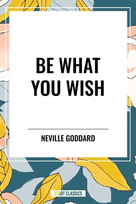 Be What You Wish Be What You Wish