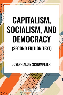 Capitalism, Socialism, and Democracy Capitalism, Socialism, and Democracy