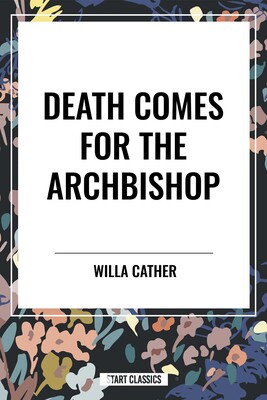 Death Comes for the Archbishop Death Comes for the Archbishop