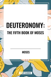 DEUTERONOMY: The Fifth Book of Moses DEUTERONOMY: The Fifth Book of Moses