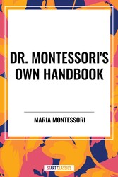 Dr. Montessori's Own Handbook Dr. Montessori's Own Handbook