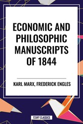 Economic and Philosophic Manuscripts of 1844 Economic and Philosophic Manuscripts of 1844