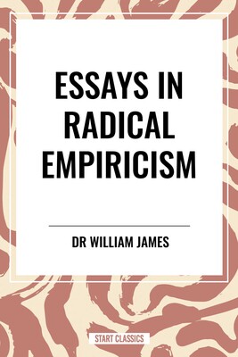 Essays in Radical Empiricism Essays in Radical Empiricism
