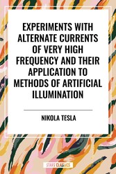 Experiments with Alternate Currents of Very High Frequency and Their Application to Methods of Artificial Illumination