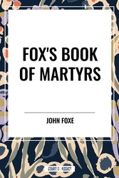 Fox's Book of Martyrs Fox's Book of Martyrs